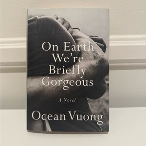 On Earth We’re Briefly Gorgeous Book by Ocean Vuong
